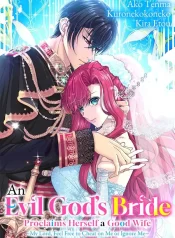 An Evil God’s Bride Proclaims Herself a Good Wife My Lord Feel Free to Cheat on Me or Ignore Me