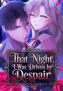 That Night, I Was Driven by Despair