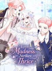 Even Madness Strikes Thrice