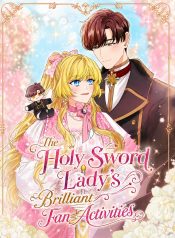 The-Holy-Sword-Lady’s-Glorious-Stan-Life-I’ll-Protect-My-Beloved-Knight-with-All-I’ve-Got